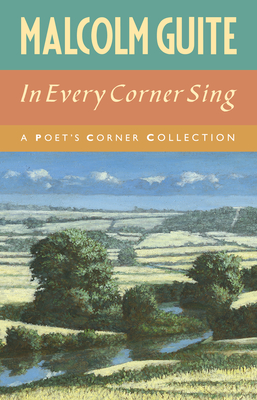 In Every Corner Sing: A Poet's Corner collection - Guite, Malcolm