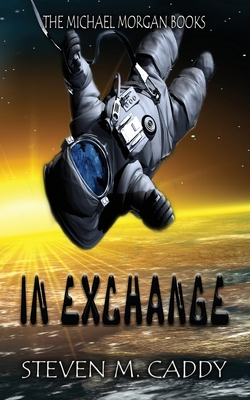 In Exchange: A Kids Sci-fi Adventure - Caddy, Steven M