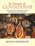 In Favour of Govinddevji: Historical Documents Relating to a Deity of Vrindaban & Eastern Rajasthan - Horstmann, Monika, and Bill, Heike