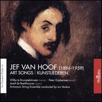In Flanders' Fields, Vol. 90: Jef van Hoof: Art Songs (Kunstliederen) - Antverpia String Ensemble; Jozef de Beenhouwer (piano); Peter Gijsbertsen (tenor); Wilke te Brummelstroete (mezzo-soprano);...