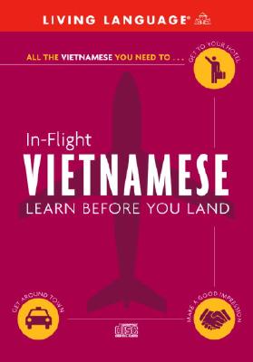 In-Flight Vietnamese: Learn Before You Land - Living Language