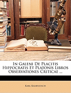 In Galeni de Placitis Hippocratis Et Platonis Libros Observationes Criticae ...