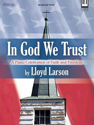 In God We Trust: A Piano Celebration of Faith and Freedom - Larson, Lloyd (Composer)