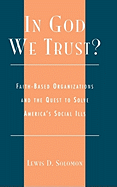 In God We Trust?: Faith-Based Organizations and the Quest to Solve America's Social Ills