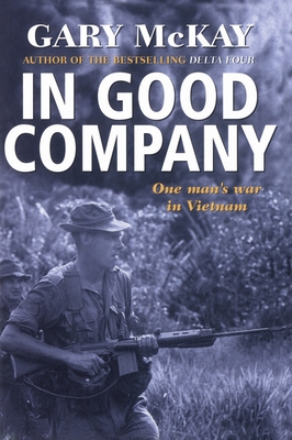 In Good Company: One man's war in Vietnam - McKay, Gary