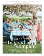 In Good Company: Simple, Generous Recipes and Ideas for Get-Togethers and Good Times
