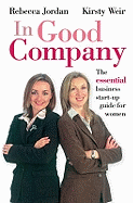 In Good Company: The Essential Business Start-up Guide for Women