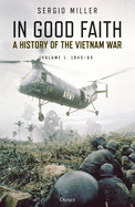 In Good Faith: A History of the Vietnam War Volume 1: 1945-65