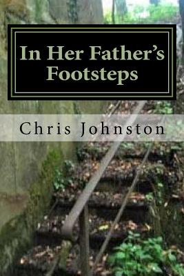 In Her Father's Footsteps: With the 90th - Normandy to the Moselle, 1944 - Johnston, Chris