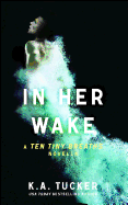 In Her Wake: A Ten Tiny Breaths Novella