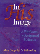 In His Image: A Workbook on Scriptural Holiness - Coppedge, Allan, and Ury, William L