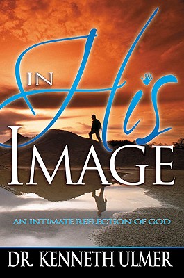 In His Image: An Intimate Reflection of God - Ulmer, Kenneth