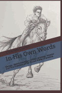 In His Own Words: Kansan, Native American, Orphan, Jockey, Entrepreneur, Attorney, Politician, Senator and Vice President of the United States of America