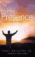 In His Presence: Intimacy with the Father