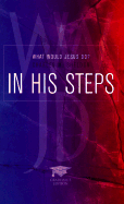 In His Steps: What Would Jesus Do?