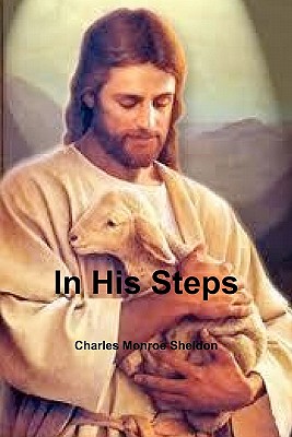 In His Steps - Sheldon, Charles Monroe