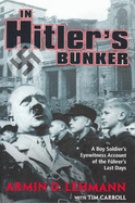 In Hitler's Bunker: A Boy Soldier's Eyewitness Account of the Fuhrer's Last Days