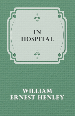 In Hospital - Henley, William Ernest