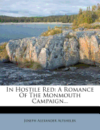 In Hostile Red: A Romance of the Monmouth Campaign