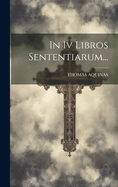 In IV Libros Sententiarum...