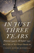 In Just Three Years: Pentecost 1549 to All Saints' 1552 - A Tale of Two Prayer Books