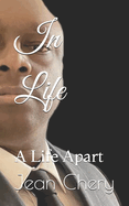 In Life: A Life Apart