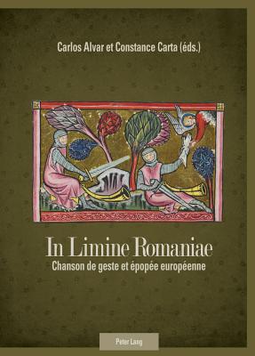 In Limine Romaniae: Chanson de Geste Et pope Europenne - Alvar, Carlos (Editor), and Carta, Constance (Editor)