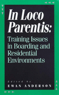 In Loco Parentis: Training Issues in Boarding and Residential Environments