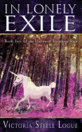 In Lonely Exile: Book Two of the Hallowed Treasures Saga