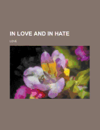 In Love and in Hate