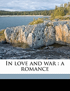 In Love and War: A Romance Volume 2