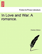 In Love and War. a Romance.