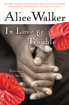 In Love & Trouble: Stories of Black Women - Walker, Alice