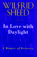 In Love with Daylight: A Memoir of Recovery - Sheed, Wilfrid