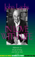 In Love with Life: Reflections on the Joy of Living and Why We Hate to Die