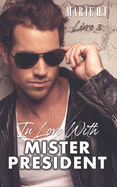 In Love With Mister President: Livre 3