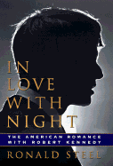In Love with Night: The American Romance with Robert Kennedy