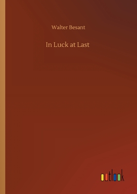 In Luck at Last - Besant, Walter