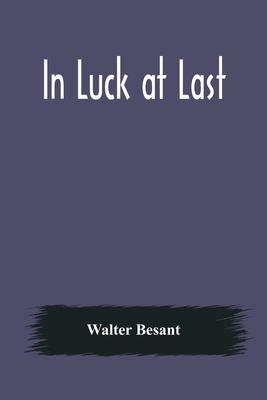 In Luck at Last - Besant, Walter