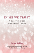 In Me We Trust: A Discovery of Self After Sexual Trauma