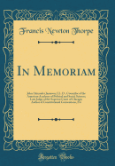 In Memoriam: John Alexander Jameson, LL. D., Councilor of the American Academy of Political and Social Science; Late Judge of the Superior Court of Chicago; Author of Constitutional Conventions, Etc (Classic Reprint)