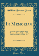 In Memoriam: William George McIntyre, Born Clearwater, Man., 19th June, 1888, Died Vimy Ridge, 9th April, 1917 (Classic Reprint)