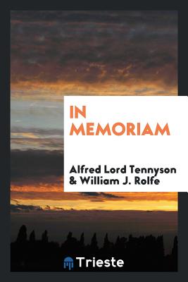 In Memoriam - Tennyson, Alfred Lord, and Rolfe, William J