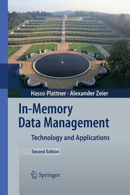 In-Memory Data Management: Technology and Applications - Plattner, Hasso, and Zeier, Alexander