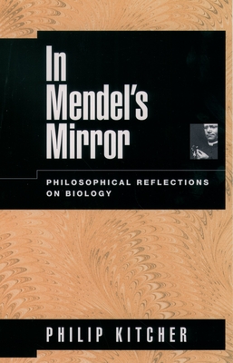 In Mendel's Mirror: Philosophical Reflections on Biology - Kitcher, Philip