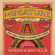 In Miniature: How Small Things Illuminate the World