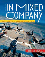 In Mixed Company: Communicating in Small Groups and Teams - Rothwell, J Dan, Professor