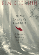 In My Father's Garden: A Daughter's Search for a Spiritual Life