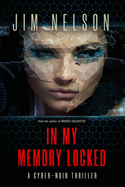 In My Memory Locked: A cyber-noir thriller