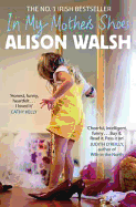 In My Mother's Shoes. by Alison Walsh